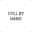 STILL BY HAND